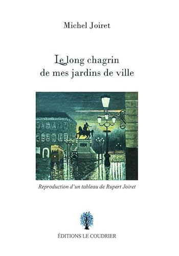 Beispielbild fr Le Long Chagrin de mes jardins de ville zum Verkauf von medimops