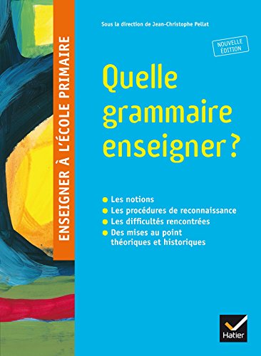 Stock image for Enseigner  l'cole primaire - Quelle grammaire enseigner ? [Broch] Pellat, Jean-Christophe; Camenisch, Annie; Delhay, Corinne; Meyer, Jean-Paul; Petit, Serge; Schmoll, Laurence et Bzu, Pascale for sale by BIBLIO-NET