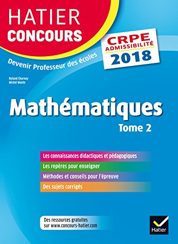 9782401001060: Hatier Concours CRPE 2018 - Mathmatiques Tome 2 - Epreuve crite d'admissibilit