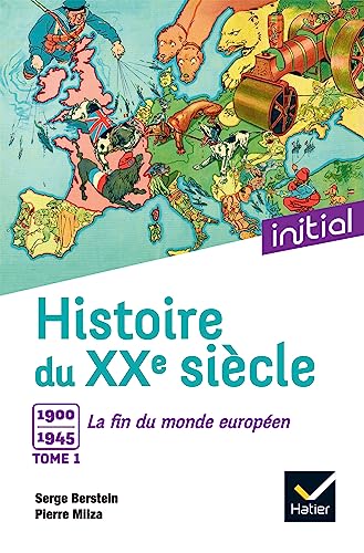 Stock image for Initial - Histoire du XXe sicle, tome 1 : 1900-1945 La fin du monde europen - Edition 2017 for sale by Ammareal
