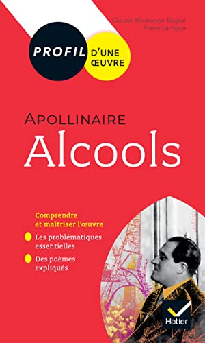 Beispielbild fr Profil - Apollinaire, Alcools: toutes les cls d'analyse pour le bac [Poche] Morhange - Bgu, Claude et Lartigue, Pierre zum Verkauf von BIBLIO-NET