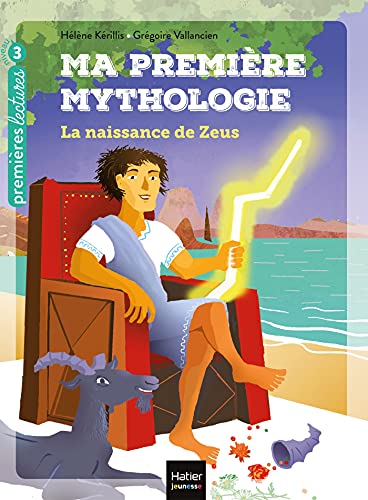 Stock image for Ma premi re mythologie - La naissance de Zeus CP/CE1 6/7 ans for sale by GoldBooks