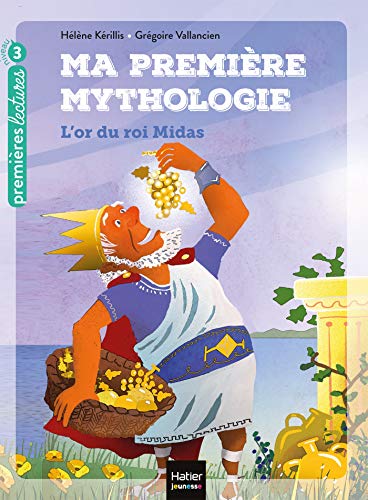 Stock image for Ma premire mythologie - Lor du roi Midas CP/CE1 6/7 ans for sale by Red's Corner LLC