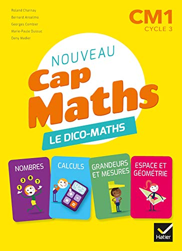 Imagen de archivo de Cap Maths CM1 d. 2020 - Dico maths [Broch] Charnay, Roland; Combier, Georges; Dussuc, Marie-Paule; Madier, Dany; Anselmo, Bernard; Front, Mathias et Ravoux, Aline a la venta por BIBLIO-NET