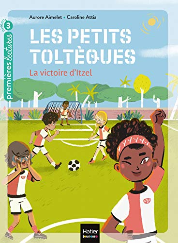 Beispielbild fr Les petits toltques - La victoire d'Itzel CP/CE1 6/7 ans zum Verkauf von medimops