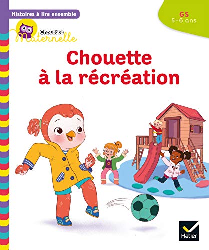 9782401076235: Chouette  la rcration GS (Histoires  lire ensemble. Chouette Maternelle)