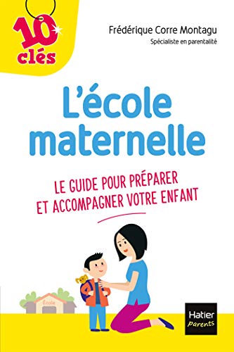 Beispielbild fr L'cole maternelle - Le guide pour prparer et accompagner votre enfant zum Verkauf von medimops