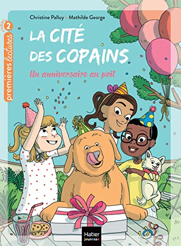 Beispielbild fr La cit des copains - Un anniversaire au poil CP/CE1 - 6-7 ans Palluy, Christine et George, Mathilde zum Verkauf von BIBLIO-NET