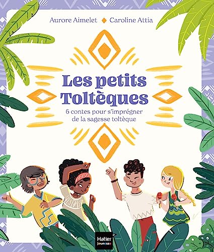 Stock image for Les Petits Toltques - 6 contes pour s'imprgner de la sagesse toltque for sale by Gallix