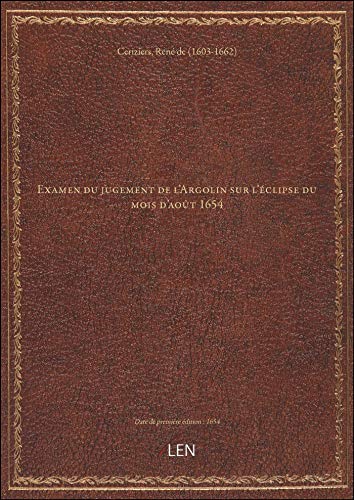 Stock image for Examen du jugement de l'Argolin sur l'clipse du mois d'aot 1654 for sale by Better World Books