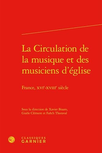 9782406056294: La Circulation de la musique et des musiciens d'glise: France, XVIe-XVIIIe sicle