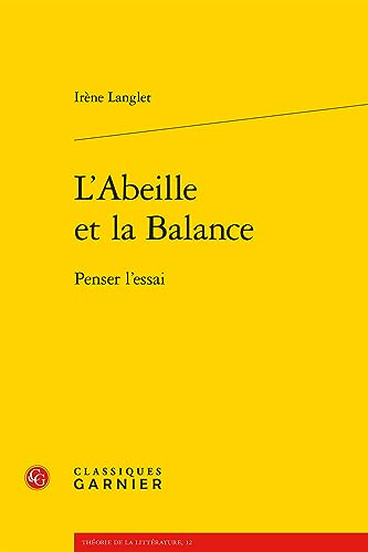 Beispielbild fr L'Abeille Et La Balance: Penser l'Essai (Theorie de La Litterature) (French Edition) zum Verkauf von Gallix