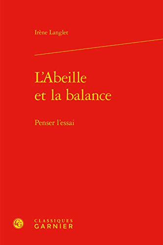 Beispielbild fr L'Abeille et la Balance: Penser l'essai zum Verkauf von Gallix
