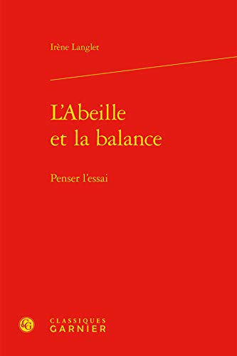 9782406056676: L'abeille et la balance - penser l'essai (THEORIE DE LA LITTERATURE)