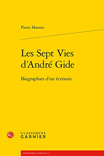 Beispielbild fr Les Sept Vies d'Andr Gide: Biographies d'un crivain (French Edition) zum Verkauf von Gallix