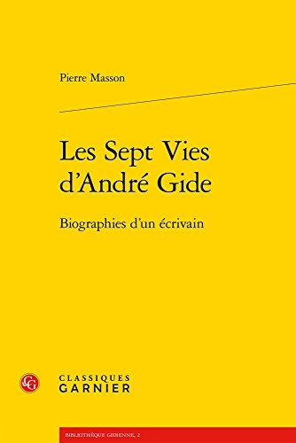 9782406056690: Les sept vies d'Andr Gide: Biographies d'un crivain