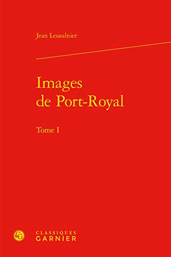 9782406057222: Images de Port-Royal: Tome 1: Tome I