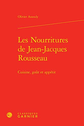 9782406057529: Les nourritures de Jean-Jacques Rousseau: Cuisine, got et apptit