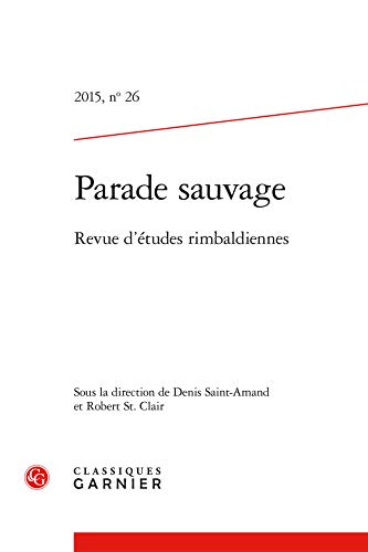 Beispielbild fr Parade Sauvage: Revue d'tudes rimbaldiennes (2015) (2015, n 26) zum Verkauf von Gallix