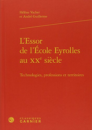 Beispielbild fr L'Essor de l'cole Eyrolles au XXe sicle: Technologies, professions et territoires zum Verkauf von Gallix