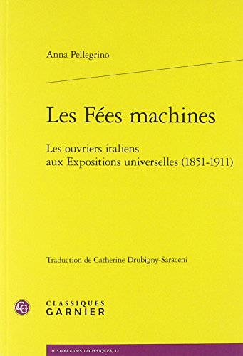 9782406058731: Les Fees Machines: Les Ouvriers Italiens Aux Expositions Universelles 1851-1911