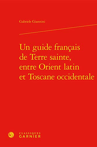 Stock image for Un guide franais de Terre sainte, entre Orient latin et Toscane occidentale for sale by Gallix