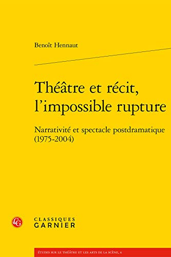 9782406060079: Theatre et recit, l'impossible rupture - narrativite et spectacle postdramatique (1975-2004): NARRATIVIT ET SPECTACLE POSTDRAMATIQUE (1975-2004) (Etudes sur le thtre et les arts de la scne)