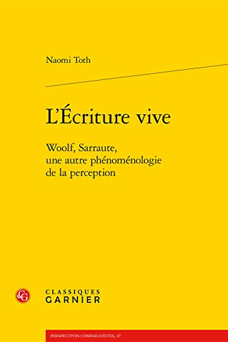 Beispielbild fr L'ecriture Vive: Woolf, Sarraute, Une Autre Phenomenologie De La Perception (Modernites Et Avant-gardes) zum Verkauf von Revaluation Books