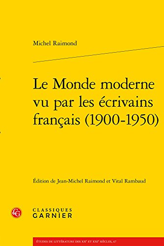 Beispielbild fr Le Monde moderne vu par les crivains franais (1900-1950) (Etudes de Litterature Des Xxe Et Xxie Siecles) (French Edition) zum Verkauf von Gallix