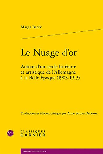 9782406063018: Le Nuage d'Or: Autour d'Un Cercle Litteraire Et Artistique de l'Allemagne a la Belle Epoque (1903-1913) (Histoire Culturelle) (French Edition)