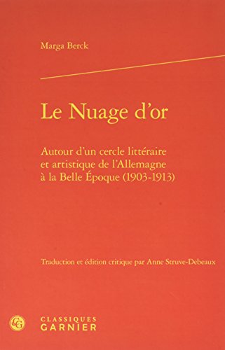 Beispielbild fr Le Nuage d'or: Autour d'un cercle littraire et artistique de l'Allemagne  la Belle poque (1903-1913) zum Verkauf von Gallix
