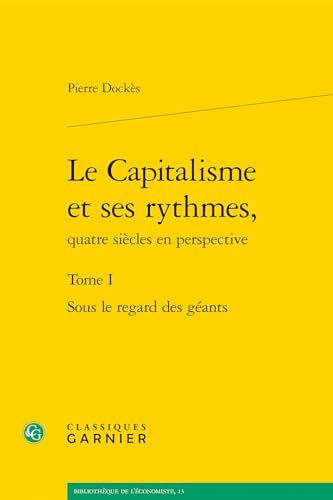 Beispielbild fr Le Capitalisme Et Ses Rythmes, Quatre Sicles En Perspective. Vol. 1. Sous Le Regard Des Gants zum Verkauf von RECYCLIVRE