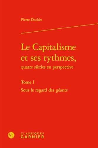 Beispielbild fr Le Capitalisme et ses rythmes,: Sous le regard des gants (Tome I) zum Verkauf von Gallix