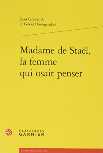 Beispielbild fr Madame de Stal, la femme qui osait penser (L'Europe Des Lumieres) (French Edition) zum Verkauf von Gallix