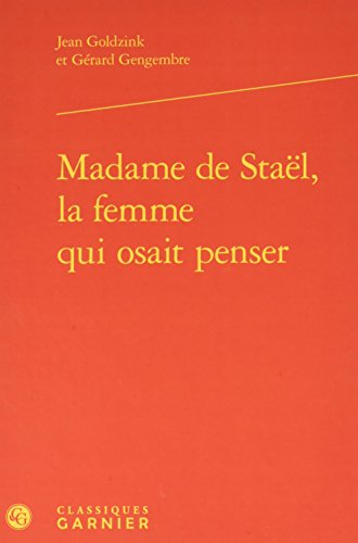 Beispielbild fr Madame de Stal, la femme qui osait penser (L'Europe des Lumires, 52) (French Edition) zum Verkauf von Gallix
