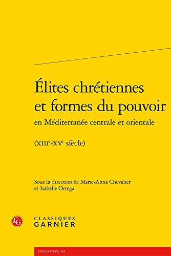 Beispielbild fr lites chrtiennes et formes du pouvoir en Mditerrane centrale et orientale: (XIIIe-XVe sicle) (Rencontres) (English and French Edition) zum Verkauf von Gallix