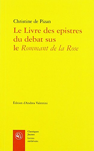 Stock image for Le Livre Des Epistres Du Debat Sus Le Rommant de la Rose (Classiques Jaunes) (French Edition) for sale by Gallix