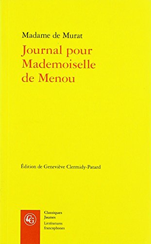 Beispielbild fr Journal pour Mademoiselle de Menou [Broch] Murat, Madame de et Clermidy-Patard, Genevive zum Verkauf von BIBLIO-NET