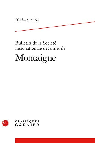 Stock image for bulletin de la socit internationale des amis de Montaigne n.64 ; 2-2016 for sale by Chapitre.com : livres et presse ancienne