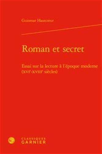 Stock image for Roman et secret: Essai sur la lecture  l'poque moderne (XVIe-XVIIIe sicles) for sale by Gallix