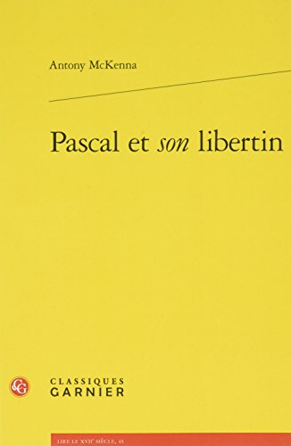 Beispielbild fr Pascal et son libertin (Lire Le Xviie Siecle, 45) (French Edition) zum Verkauf von Gallix