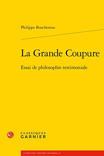la grande coupure ; essai de philosophie testimoniale - Bouchereau, Philippe