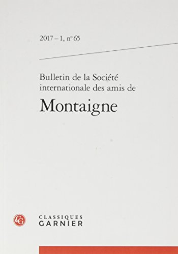 Beispielbild fr Bulletin de la Socit internationale des amis de Montaigne (2017) (2017 - 1, n 65) zum Verkauf von Gallix