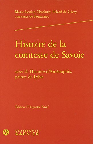 Imagen de archivo de Histoire de la comtesse de Savoie: suivi de Histoire d'Amnophis, prince de Lybie a la venta por Gallix