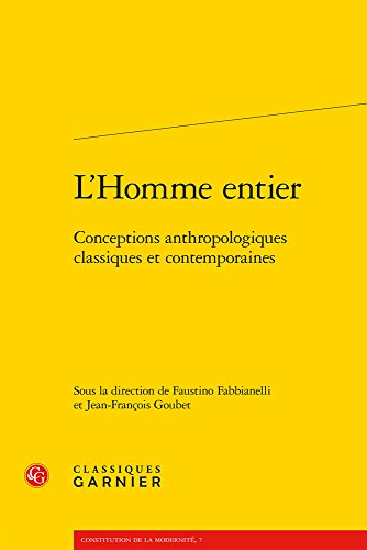 Beispielbild fr L'Homme entier: Conceptions anthropologiques classiques et contemporaines (Constitution de La Modernite) (French Edition) zum Verkauf von Gallix