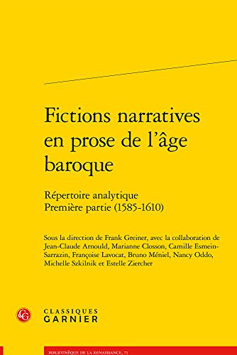 Stock image for Fictions narratives en prose de l'ge baroque: Rpertoire analytique. Premire partie (1585-1610) (Bibliotheque de la Renaissance) (French Edition) for sale by Gallix