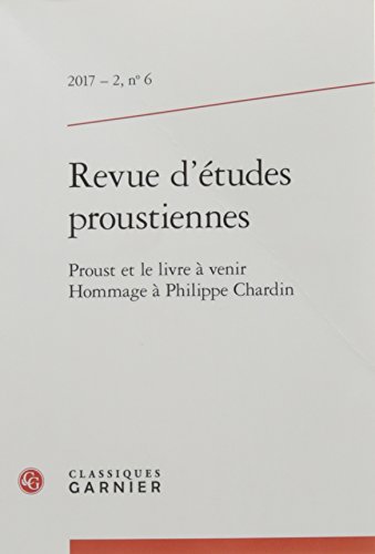 Stock image for Revue d' tudes proustiennes: Proust et le livre  venir. Hommage  Philippe Chardin (2017) (2017 - 2, n° 6) for sale by WorldofBooks