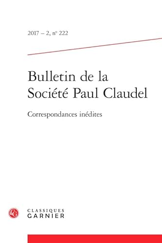 9782406071075: Bulletin de la Socit Paul Claudel: Correspondances indites (2017) (2017 - 2, n 222)