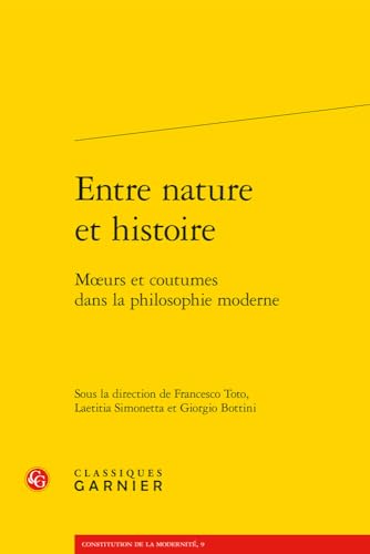 Beispielbild fr Entre nature et histoire: Moeurs et coutumes dans la philosophie moderne (Constitution de La Modernite) (French Edition) zum Verkauf von Gallix