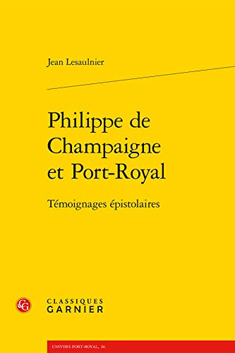 Beispielbild fr Philippe de champaigne et port-royal - temoignages epistolaires zum Verkauf von Chapitre.com : livres et presse ancienne